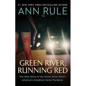 Green River, Running Red: The Real Story of the Green River Killer--America's De